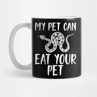 Snake - My pet can eat your pet w Mug